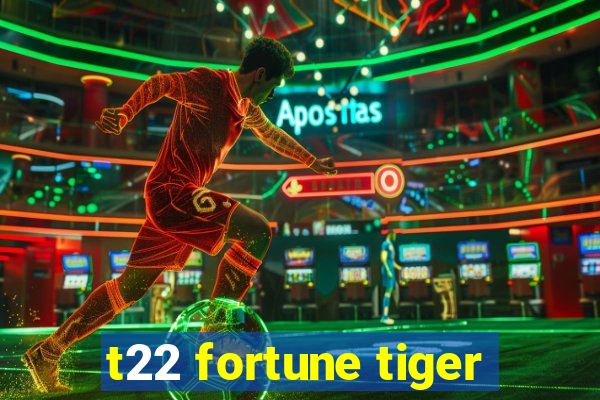 t22 fortune tiger